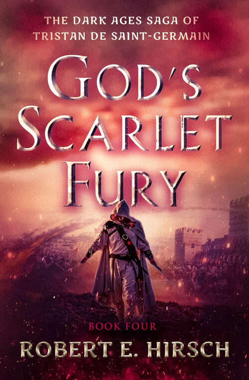 Book cover of God's Scarlet Fury (The Dark Ages Saga of Tristan de Saint-Germain: Vol. 4)