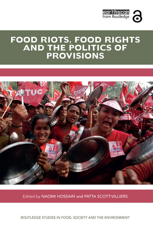 Book cover of Food Riots, Food Rights and the Politics of Provisions (Routledge Studies in Food, Society and the Environment)