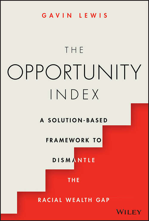 Book cover of The Opportunity Index: A Solution-Based Framework to Dismantle the Racial Wealth Gap