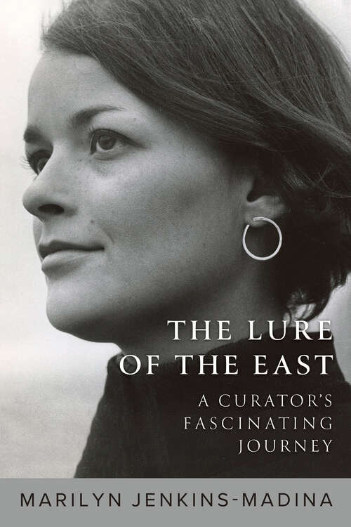Book cover of The Lure of the East: A Curator's Fascinating Journey