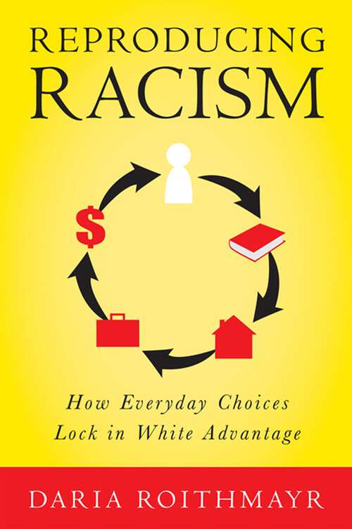 Book cover of Reproducing Racism: How Everyday Choices Lock In White Advantage