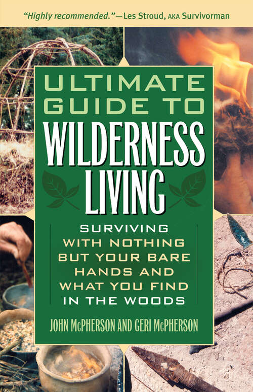 Book cover of Ultimate Guide to Wilderness Living: Surviving with Nothing But Your Bare Hands and What You Find in the Woods