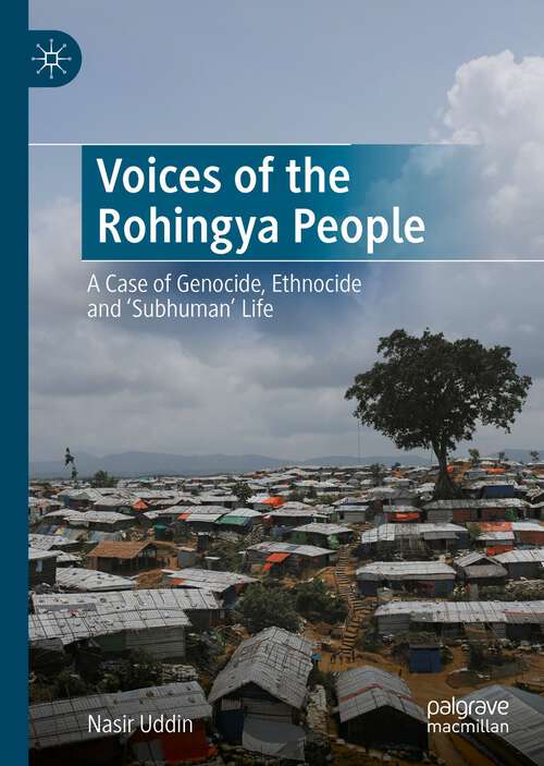 Book cover of Voices of the Rohingya People: A Case of Genocide, Ethnocide and 'Subhuman' Life (1st ed. 2022)