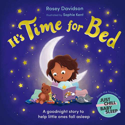 Book cover of It’s Time for Bed: A goodnight story to help little ones fall asleep from Just Chill Mama