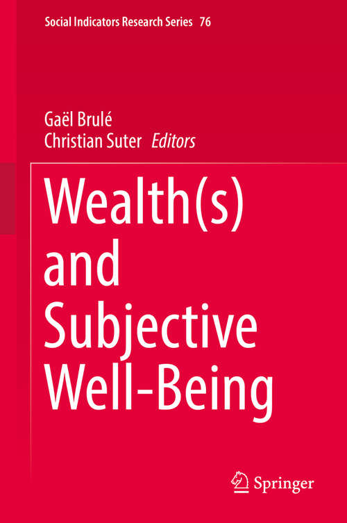 Book cover of Wealth(s) and Subjective Well-Being (1st ed. 2019) (Social Indicators Research Series #76)