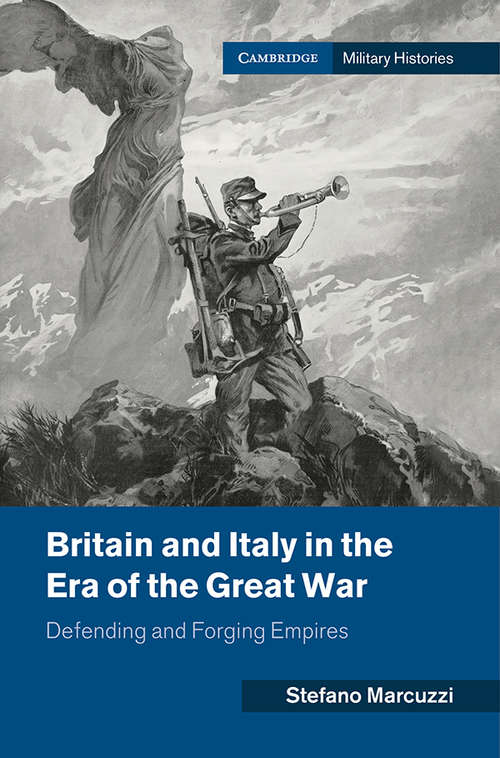 Book cover of Britain and Italy in the Era of the First World War: Defending and Forging Empires (Cambridge Military Histories)