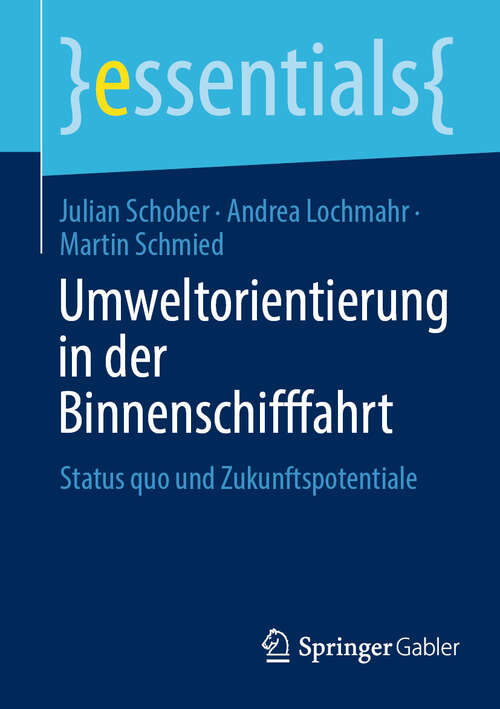 Book cover of Umweltorientierung in der Binnenschifffahrt: Status quo und Zukunftspotentiale (2024) (essentials)