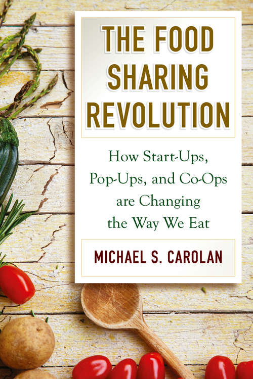 Book cover of The Food Sharing Revolution: How Start-Ups, Pop-Ups, and Co-Ops are Changing the Way We Eat (2)