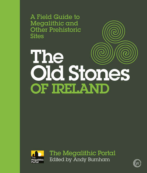 Book cover of The Old Stones of Ireland: A Field Guide to Megalithic and Other Prehistoric Sites
