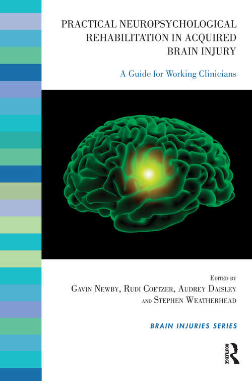 Book cover of Practical Neuropsychological Rehabilitation in Acquired Brain Injury: A Guide for Working Clinicians (The Brain Injuries Series)