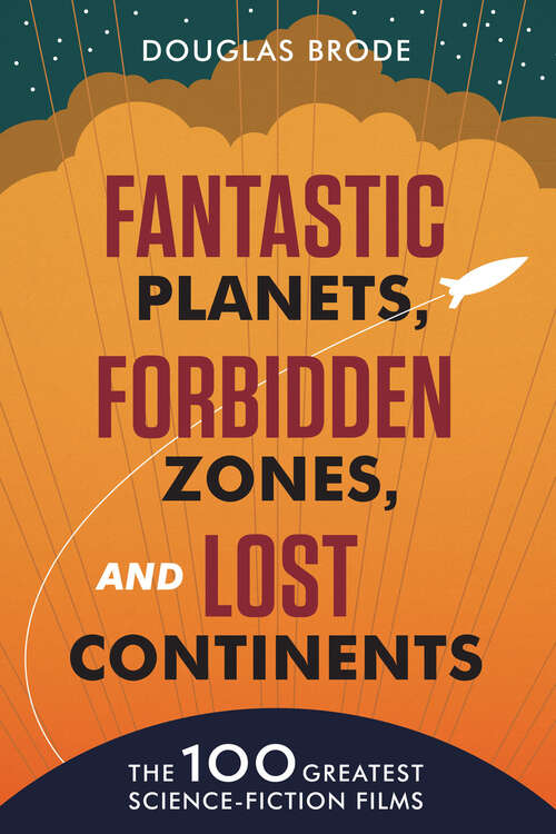 Book cover of Fantastic Planets, Forbidden Zones, and Lost Continents: The 100 Greatest Science-Fiction Films