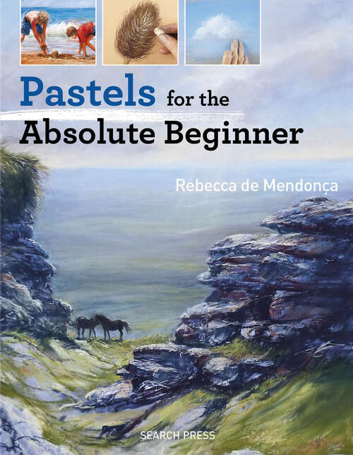 Book cover of Pastels for the Absolute Beginner (Absolute Beginner Craft)