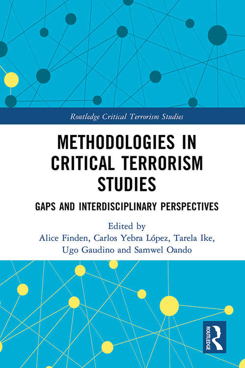 Book cover of Methodologies in Critical Terrorism Studies: Gaps and Interdisciplinary Perspectives (Routledge Critical Terrorism Studies)