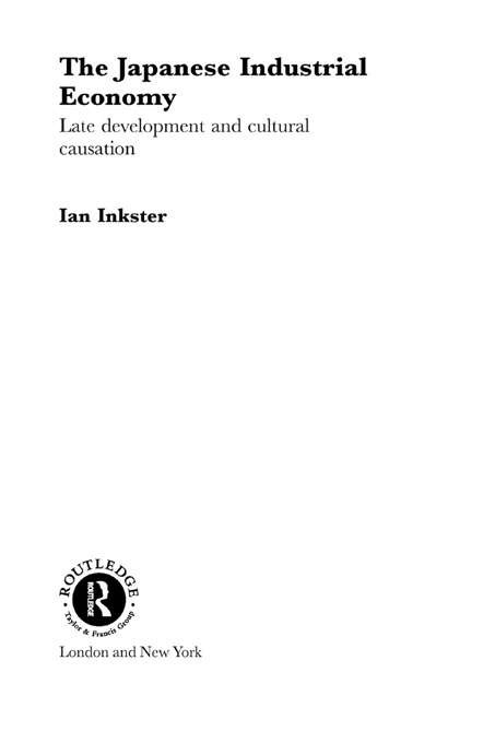 Book cover of The Japanese Industrial Economy: Late Development and Cultural Causation (Routledge Studies in the Growth Economies of Asia)