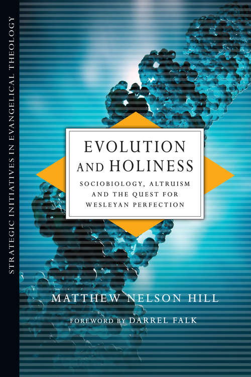 Book cover of Evolution and Holiness: Sociobiology, Altruism and the Quest for Wesleyan Perfection (Strategic Initiatives in Evangelical Theology)