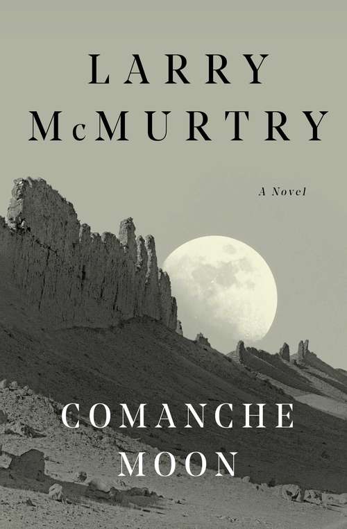 Book cover of Comanche Moon: A Novel (Lonesome Dove: No. 2)