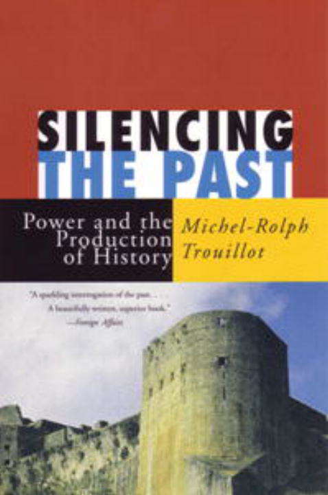 Book cover of Silencing the Past: Power and the Production of History