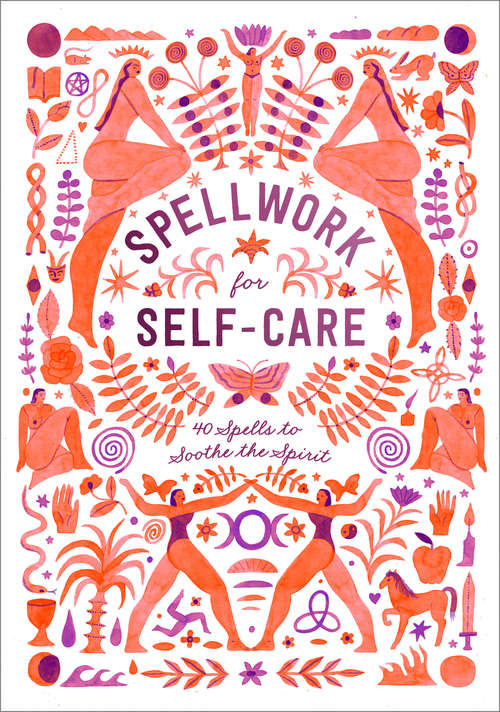 Book cover of Spellwork for Self-Care: 40 Spells to Soothe the Spirit
