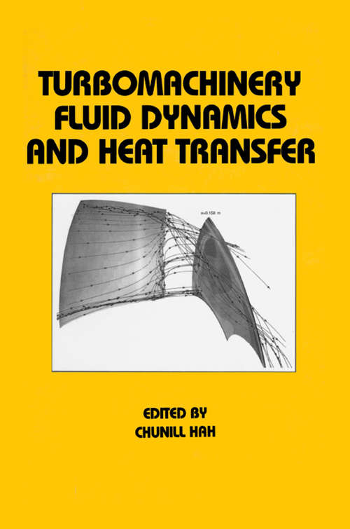 Book cover of Turbomachinery Fluid Dynamics and Heat Transfer: Based On The Proceedings Of The Symposium Held At The Pennsylvania State University, University Park, Pennsylvania, June 13-14, 1995 : On The Occasion Of Dr. B. Lakshminarayana's 60th Birthday (Mechanical Engineering Ser. #110)