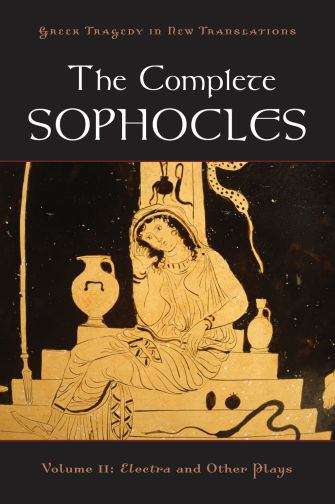 Book cover of The Complete Sophocles: Electra And Other Plays (Greek Tragedy In New Translations Series)