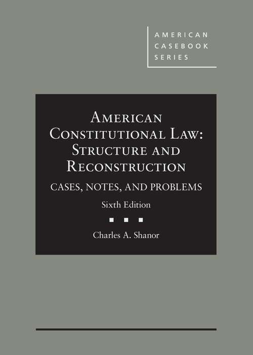 Book cover of American Constitutional Law: Structure And Reconstruction, Cases, Notes, And Problems (6)