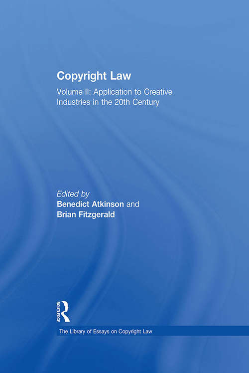 Book cover of Copyright Law: Volume II: Application to Creative Industries in the 20th Century (The Library of Essays on Copyright Law)