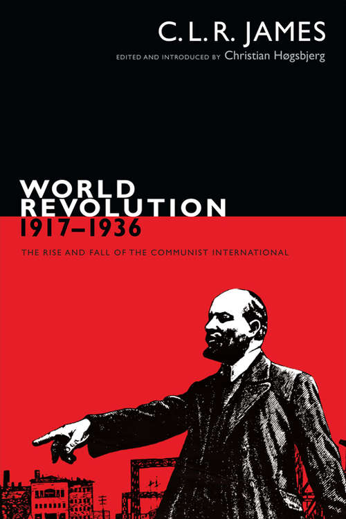 Book cover of World Revolution, 19171936: The Rise and Fall of the Communist International