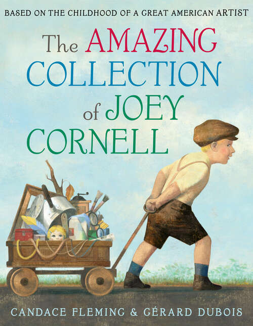 Book cover of The Amazing Collection of Joey Cornell: Based on the Childhood of a Great American Artist