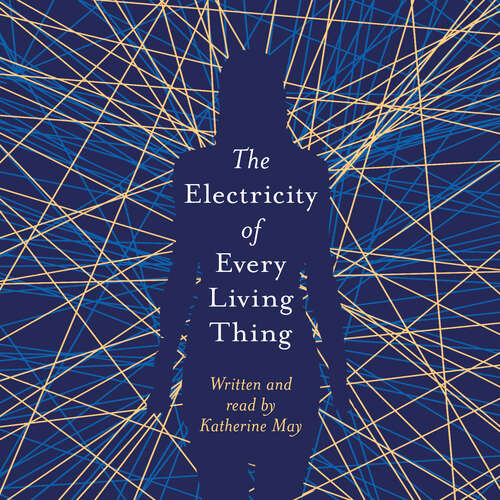 Book cover of The Electricity of Every Living Thing: A Woman's Walk in the Wild to Find Her Way Home