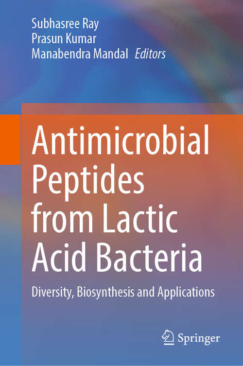 Book cover of Antimicrobial Peptides from Lactic Acid Bacteria: Diversity, Biosynthesis and Applications (2024)