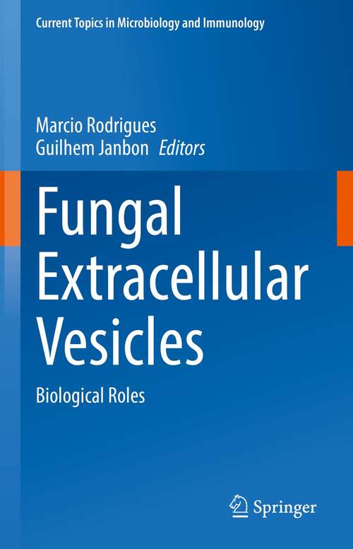 Book cover of Fungal Extracellular Vesicles: Biological Roles (1st ed. 2021) (Current Topics in Microbiology and Immunology #432)
