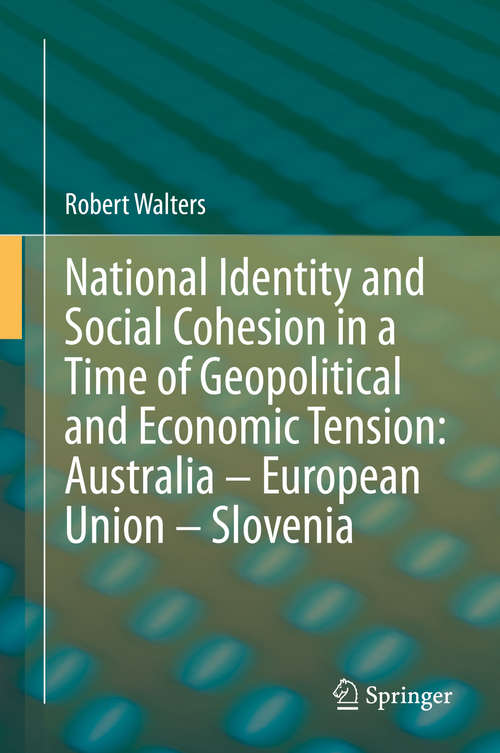 Book cover of National Identity and Social Cohesion in a Time of Geopolitical and Economic Tension: Australia – European Union – Slovenia (1st ed. 2020)