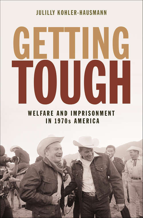 Book cover of Getting Tough: Welfare and Imprisonment in 1970s America (Politics and Society in Modern America)