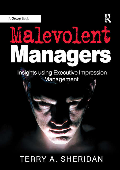 Book cover of Malevolent Managers: Insights using Executive Impression Management