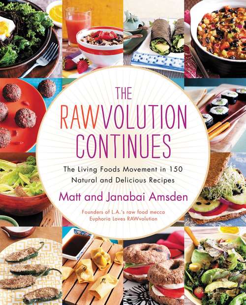 Book cover of The Rawvolution Continues: The Living Foods Movement in 150 Natural and Delicious Recipes