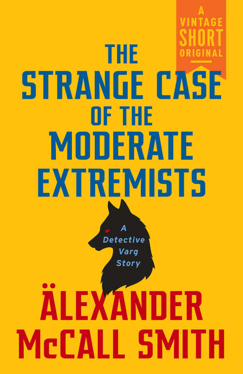 Book cover of The Strange Case of the Moderate Extremists (A Vintage Short)