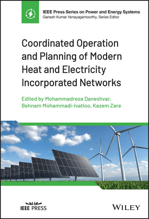 Book cover of Coordinated Operation and Planning of Modern Heat and Electricity Incorporated Networks (IEEE Press Series on Power and Energy Systems)