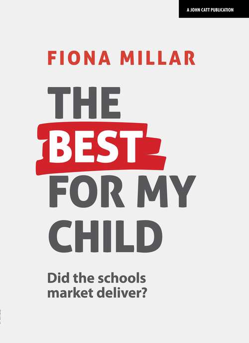 Book cover of The Best For My Child: Did The Schools Market Deliver?