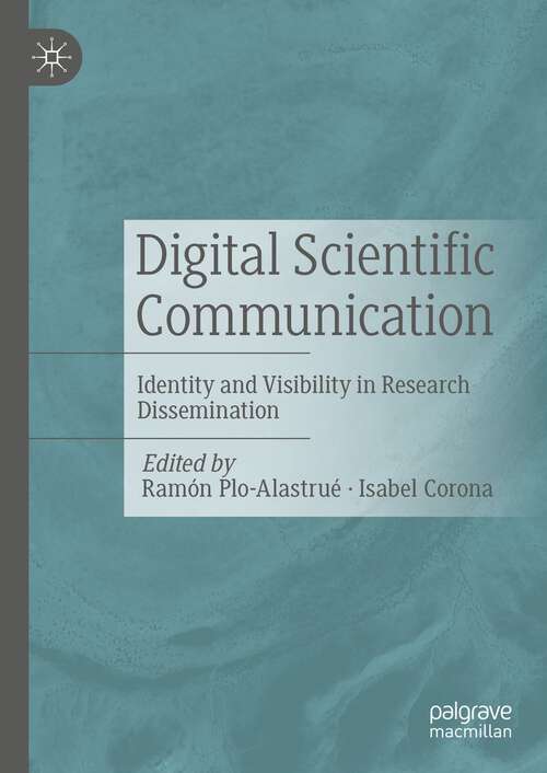 Book cover of Digital Scientific Communication: Identity and Visibility in Research Dissemination (1st ed. 2023)