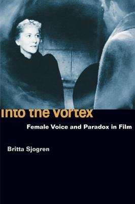 Book cover of Into the Vortex: Female Voice and Paradox in Film