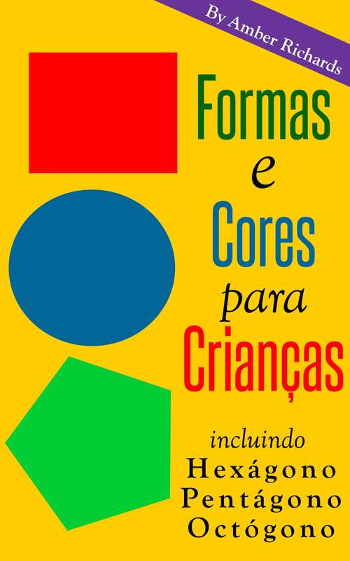 Book cover of Formas E Cores Para Crianças. Incluindo Hexágono, Pentágono, Octógono