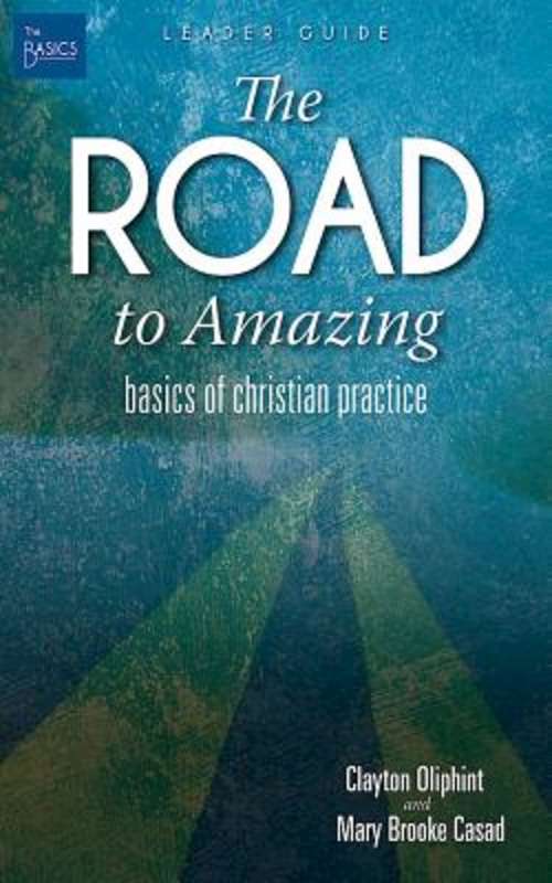 Book cover of The Road to Amazing Leader Guide: Basics of Christian Practice (The Basics)