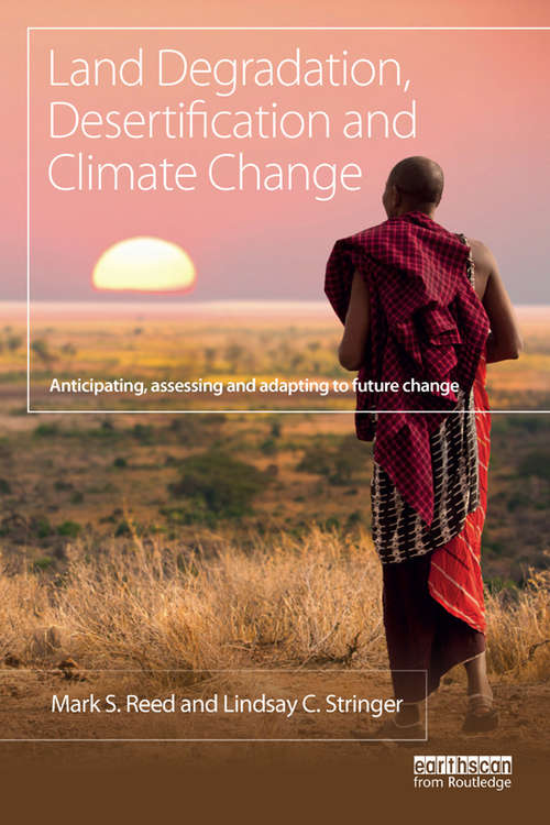 Book cover of Land Degradation, Desertification and Climate Change: Anticipating, assessing and adapting to future change