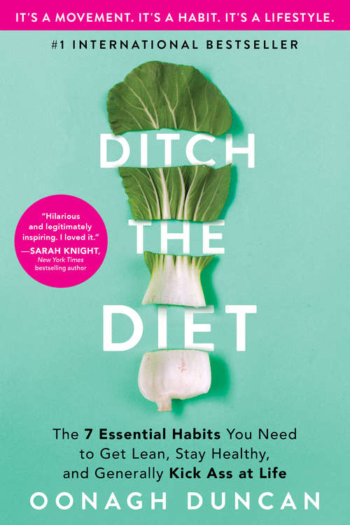 Book cover of Ditch the Diet: The 7 Essential Habits You Need to Get Lean, Stay Healthy, and Generally Kick Ass at Life