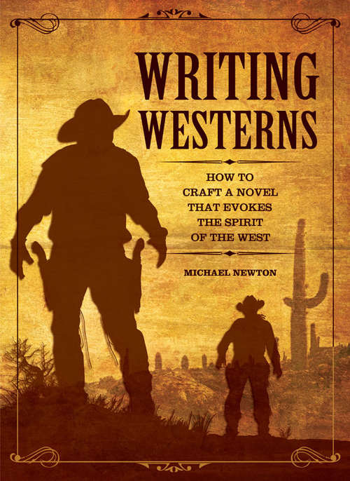 Book cover of Writing Westerns: How to Craft Novels that Evoke the Spirit of the West
