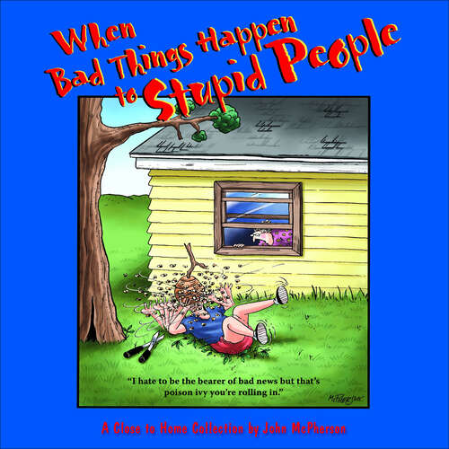 Book cover of When Bad Things Happen to Stupid People: A Close To Home Collection (Close to Home #16)