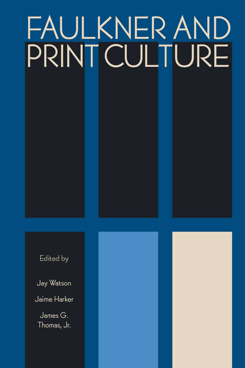 Book cover of Faulkner and Print Culture (EPub Single) (Faulkner and Yoknapatawpha Series)