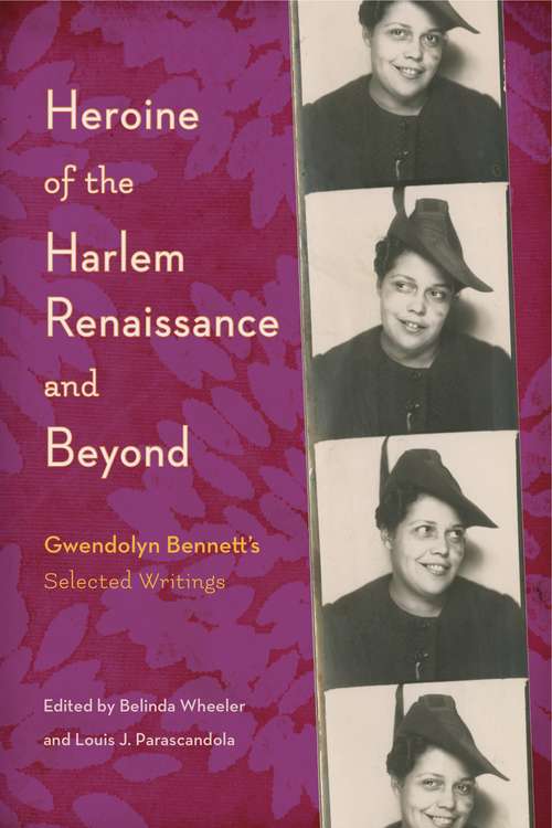 Book cover of Heroine of the Harlem Renaissance and Beyond: Gwendolyn Bennett’s Selected Writings (G - Reference, Information and Interdisciplinary Subjects)