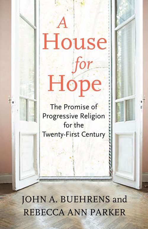 Book cover of A House for Hope: The Promise of Progressive Religion for the Twenty-first Century