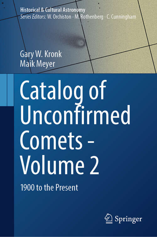 Book cover of Catalog of Unconfirmed Comets - Volume 2: 1900 to the Present (2024) (Historical & Cultural Astronomy)